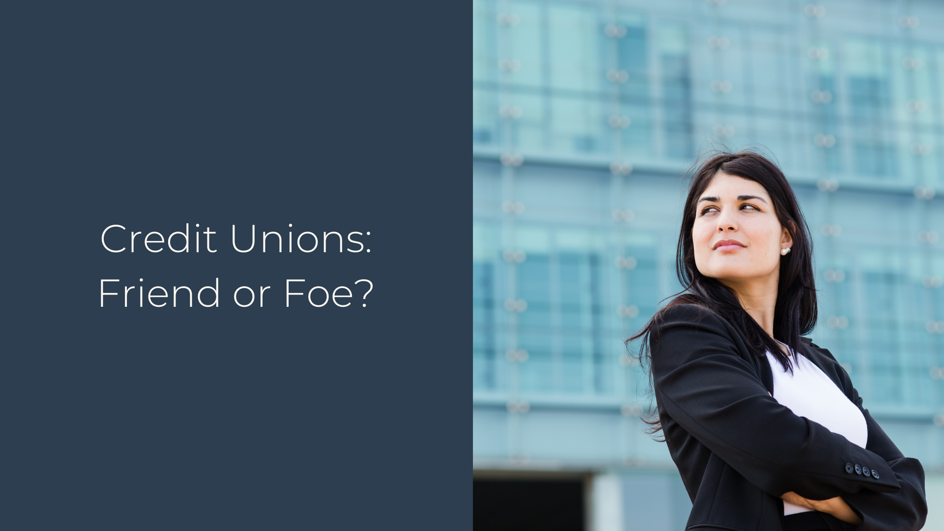 Credit Unions: Friend or Foe?