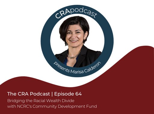 Episode 64: Bridging the Racial Wealth Divide with NCRC’s Community Development Fund