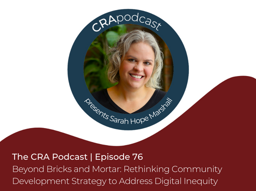Episode 76: Beyond Bricks and Mortar: Rethinking Community Development Strategy to Address Digital Inequity with Sarah Hope Marshall