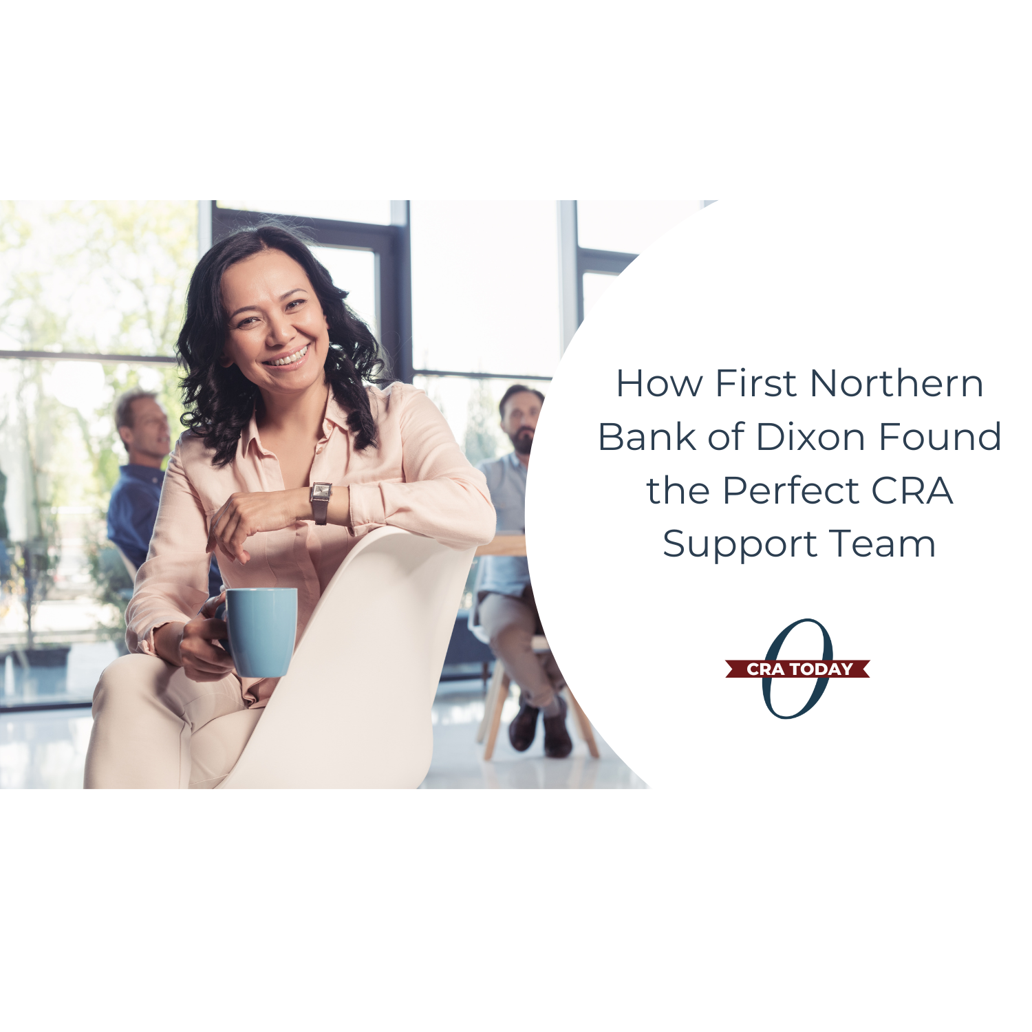 How First Northern Bank of Dixon Found the Perfect CRA Support Team